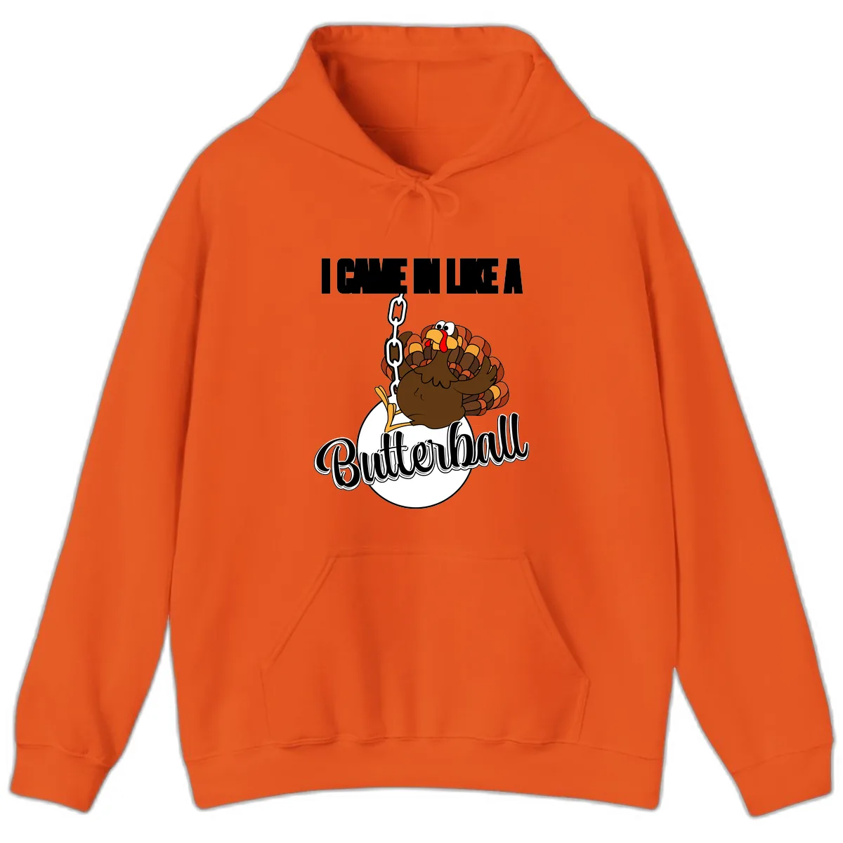 I Came In Like A Butterball Turkey Hoodie in Orange