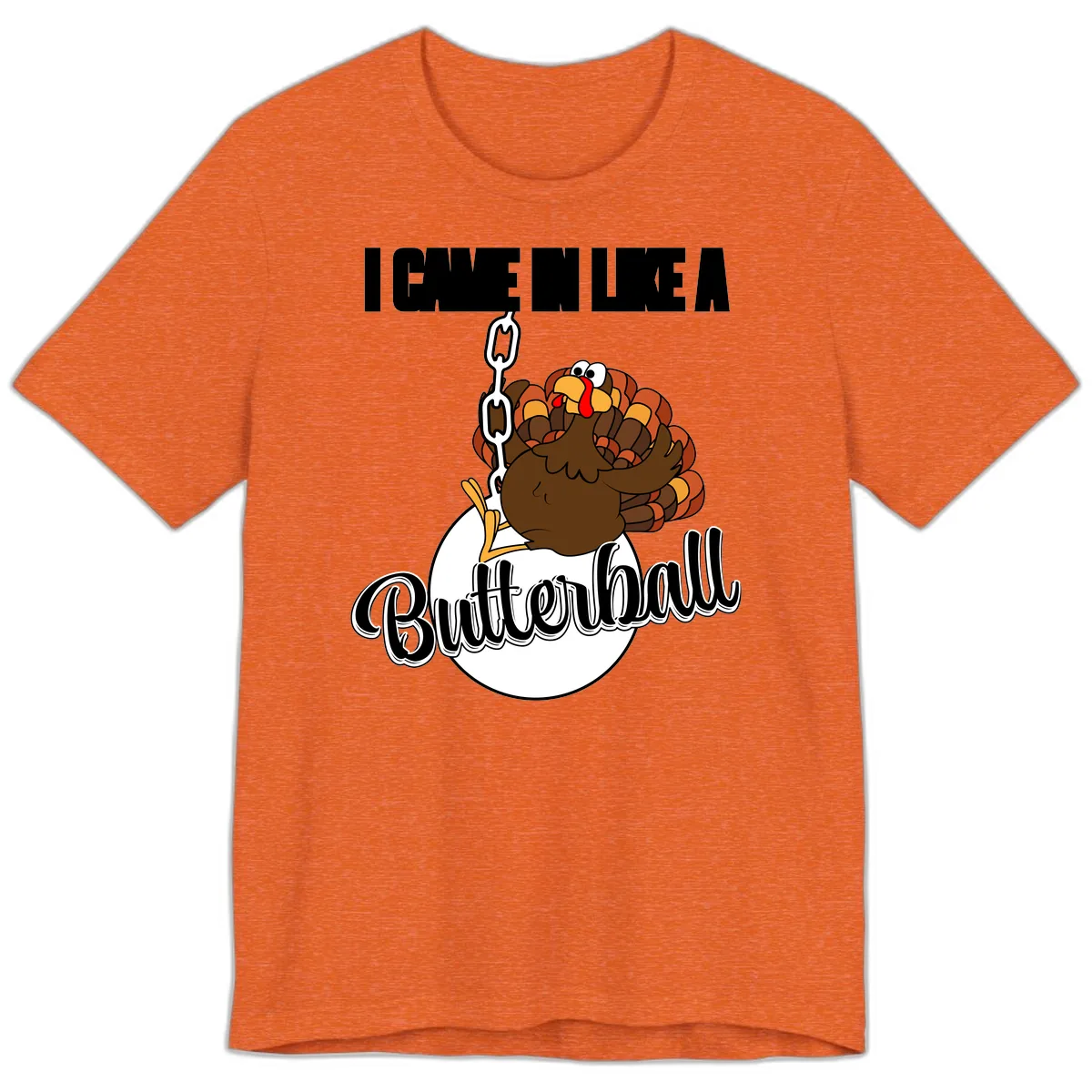 I Came In Like A Butterball Turkey Premium T-Shirt in Heather Orange