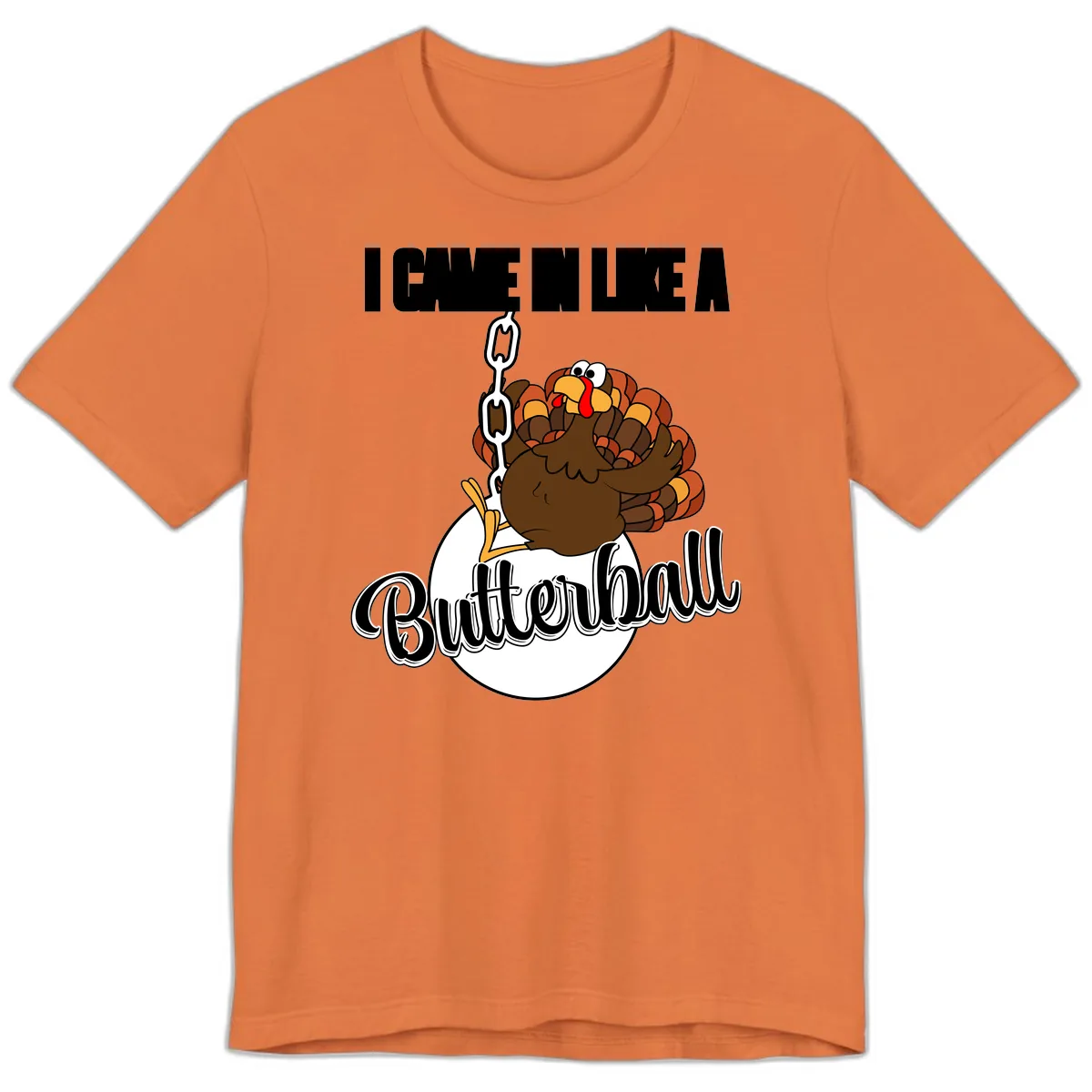 I Came In Like A Butterball Turkey Premium T-Shirt in Burnt Orange