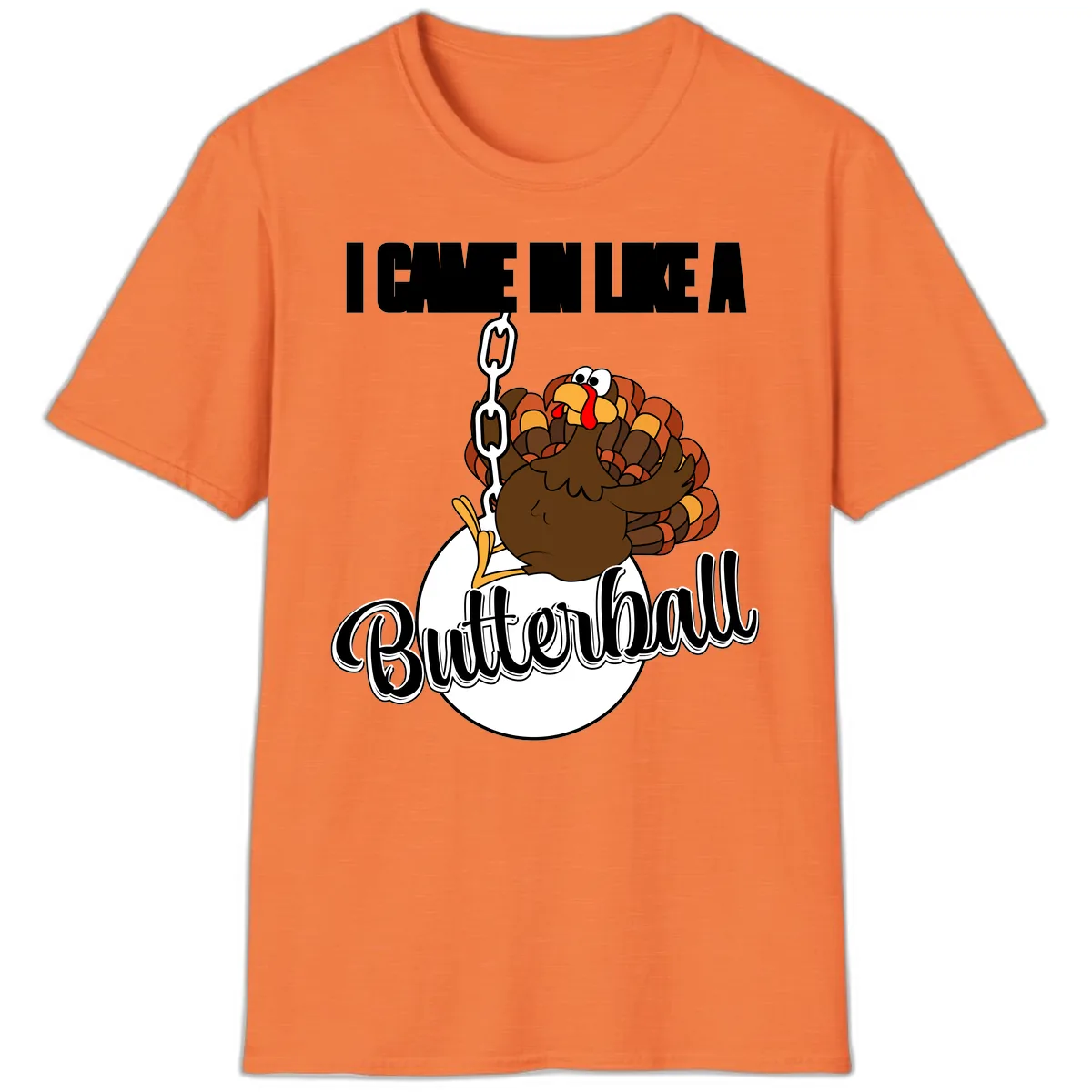 I Came In Like A Butterball Turkey T-Shirt in Heather Orange