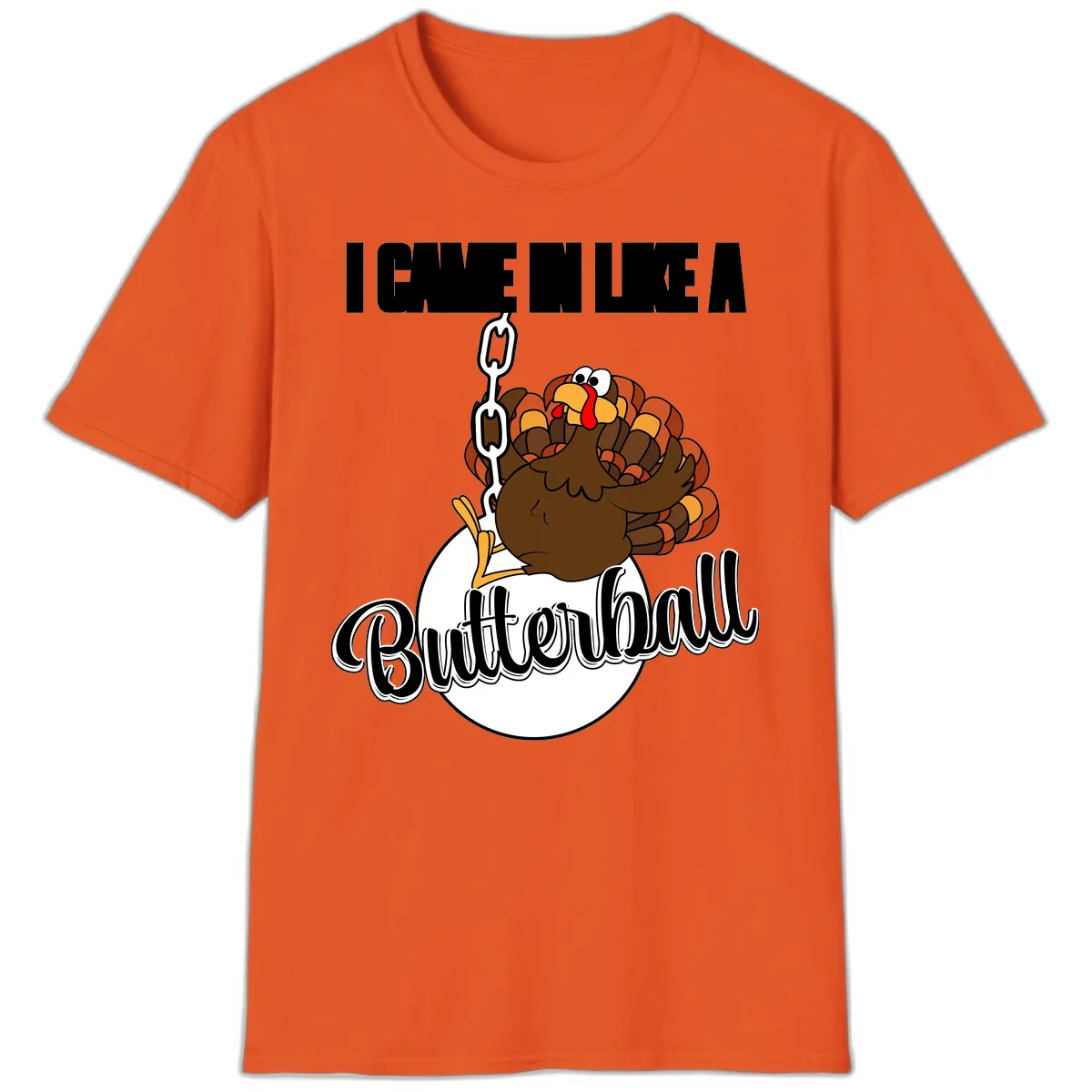 I Came In Like A Butterball Turkey T-Shirt in Orange