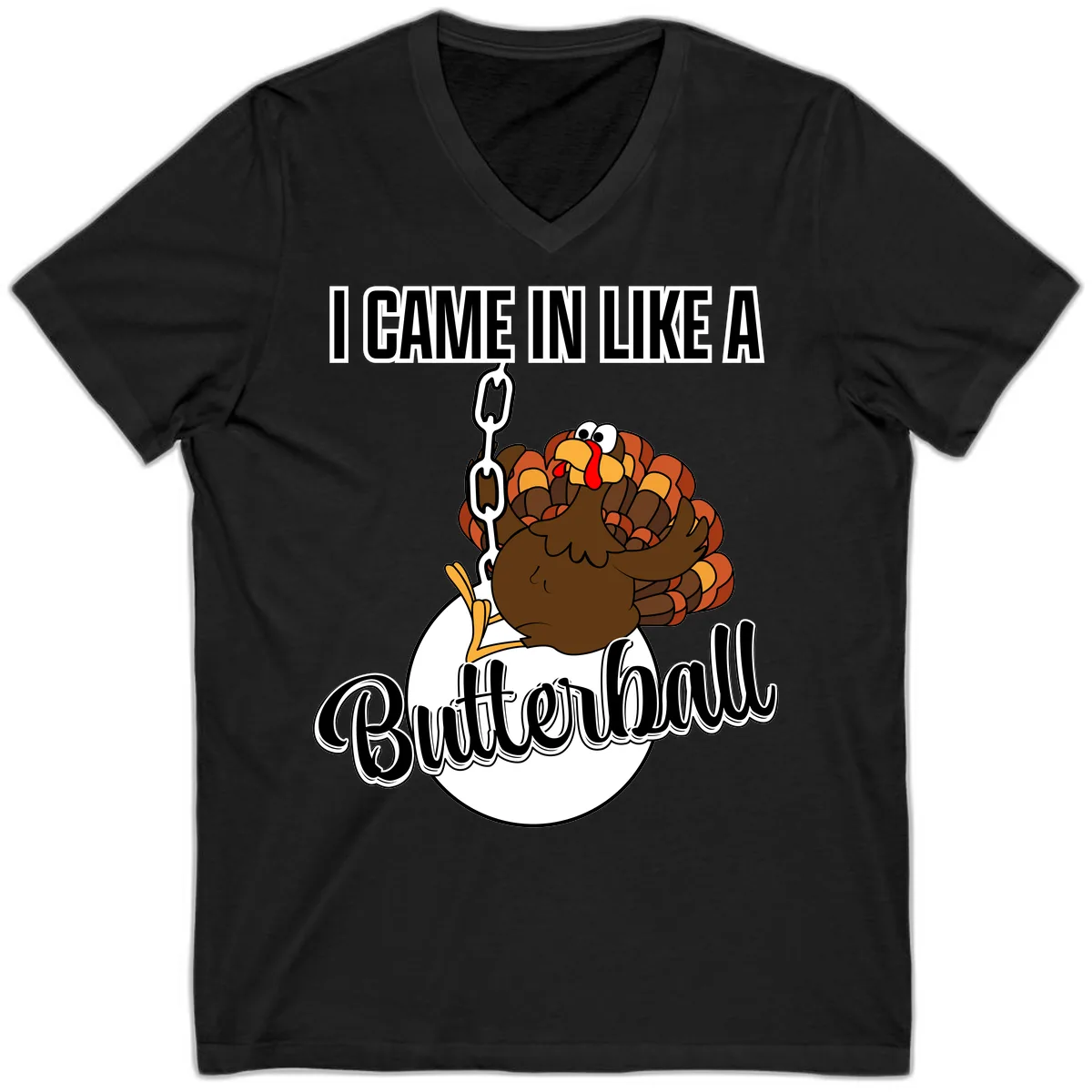 I Came In Like A Butterball Turkey V-Neck in Black