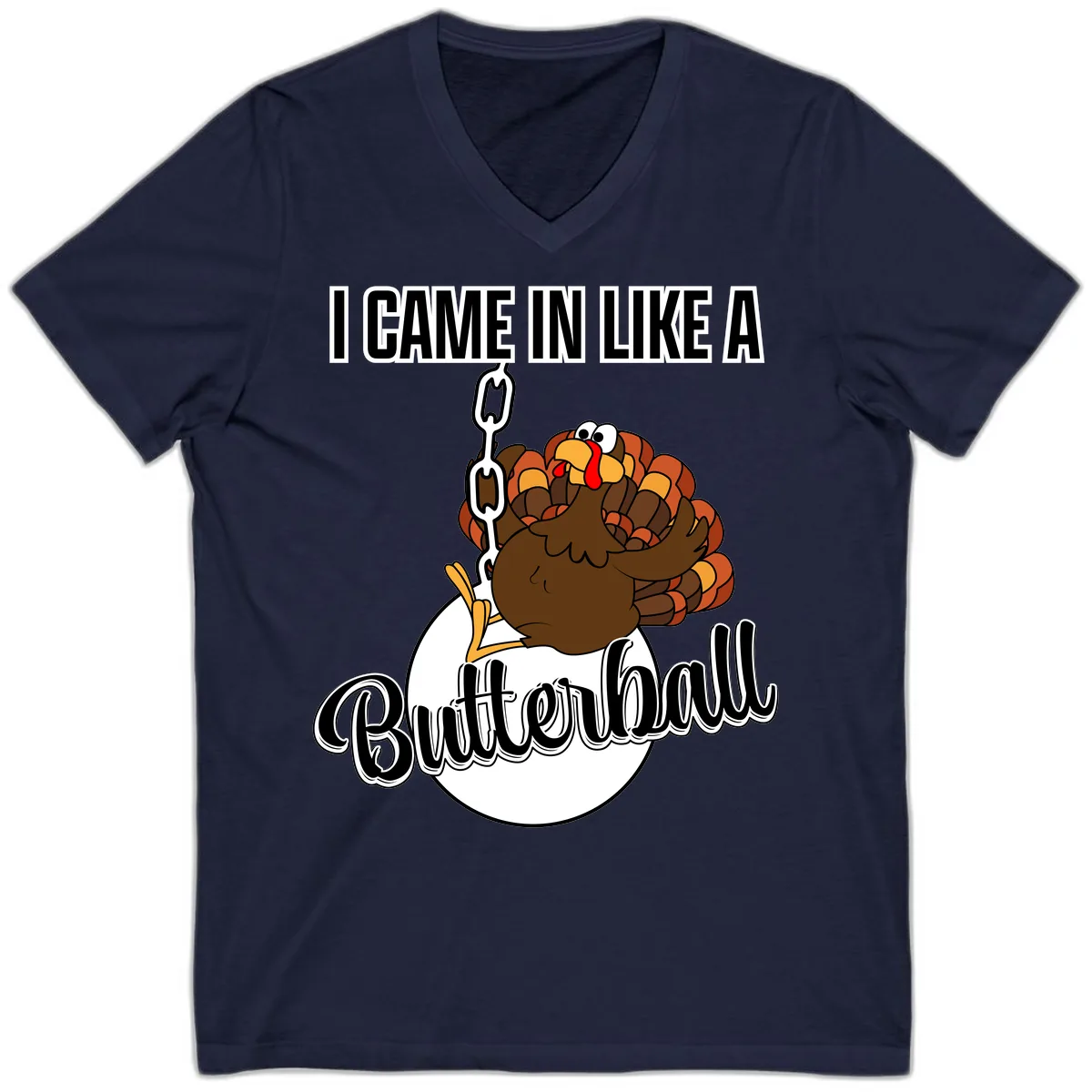 I Came In Like A Butterball Turkey V-Neck in Navy