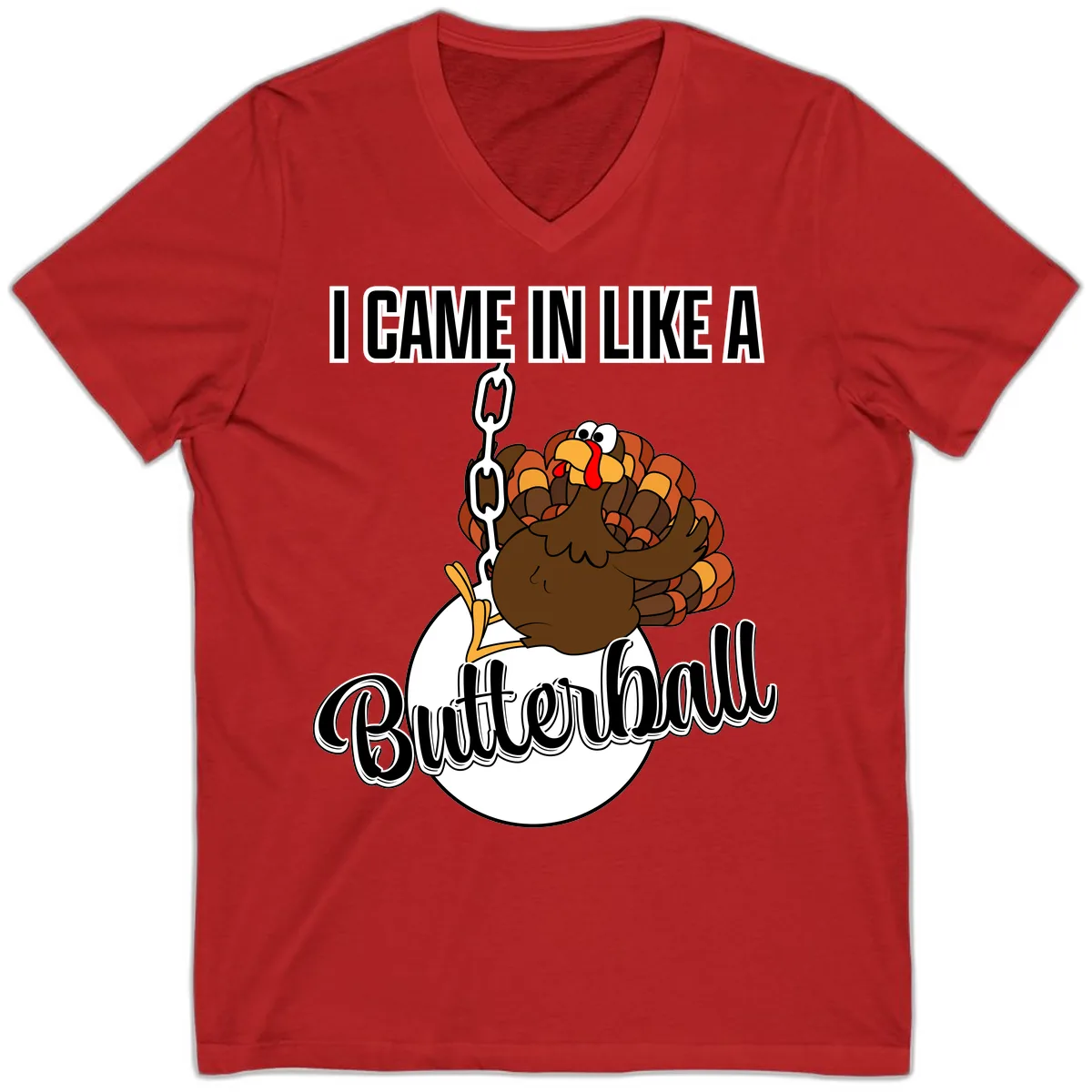 I Came In Like A Butterball Turkey V-Neck in Red