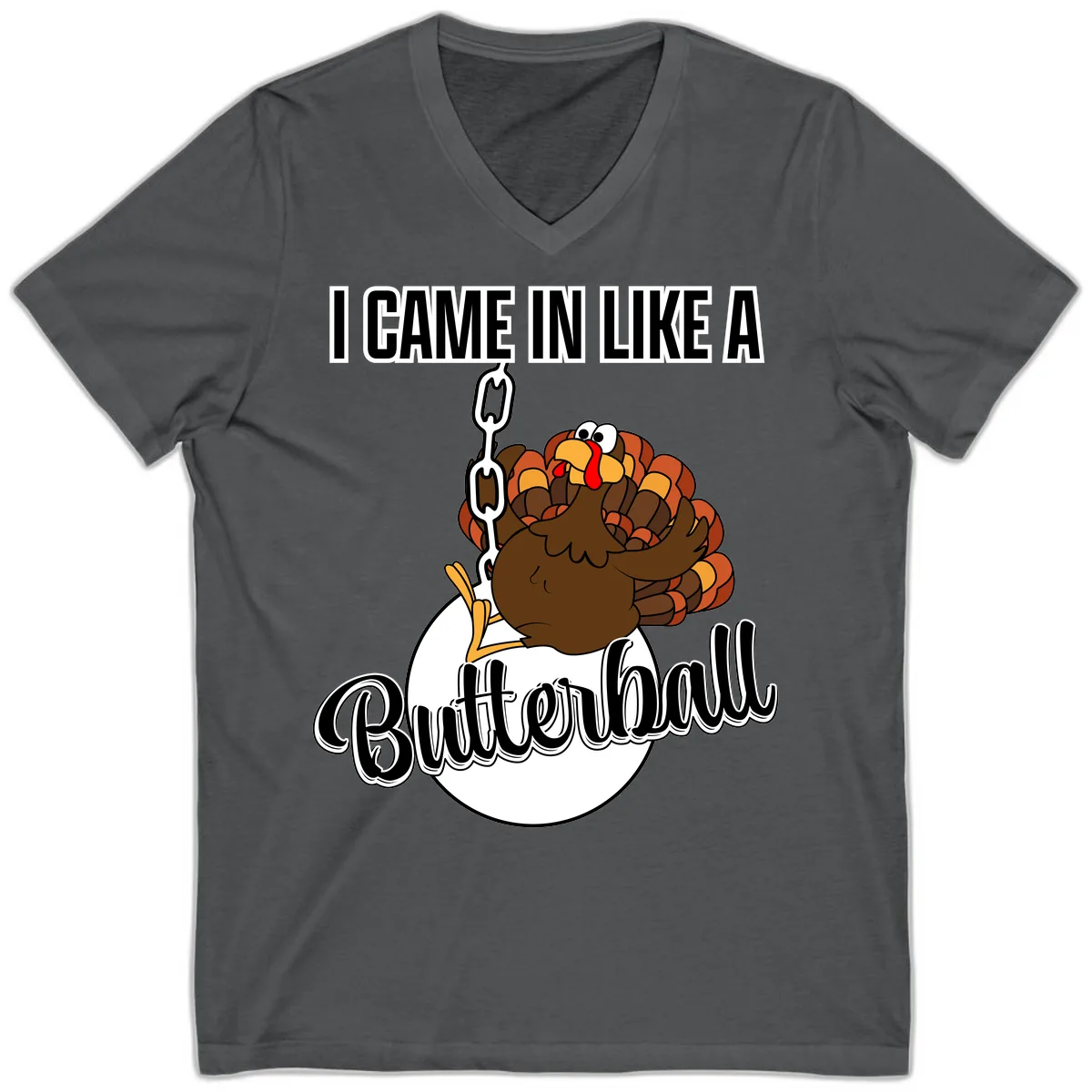 I Came In Like A Butterball Turkey V-Neck in Asphalt