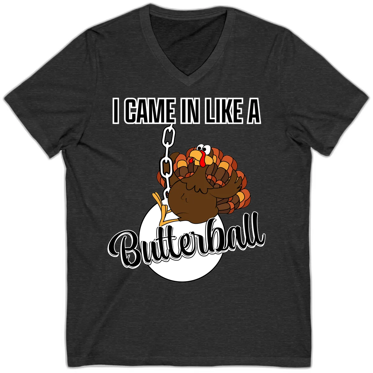 I Came In Like A Butterball Turkey V-Neck in Dark Grey Heather