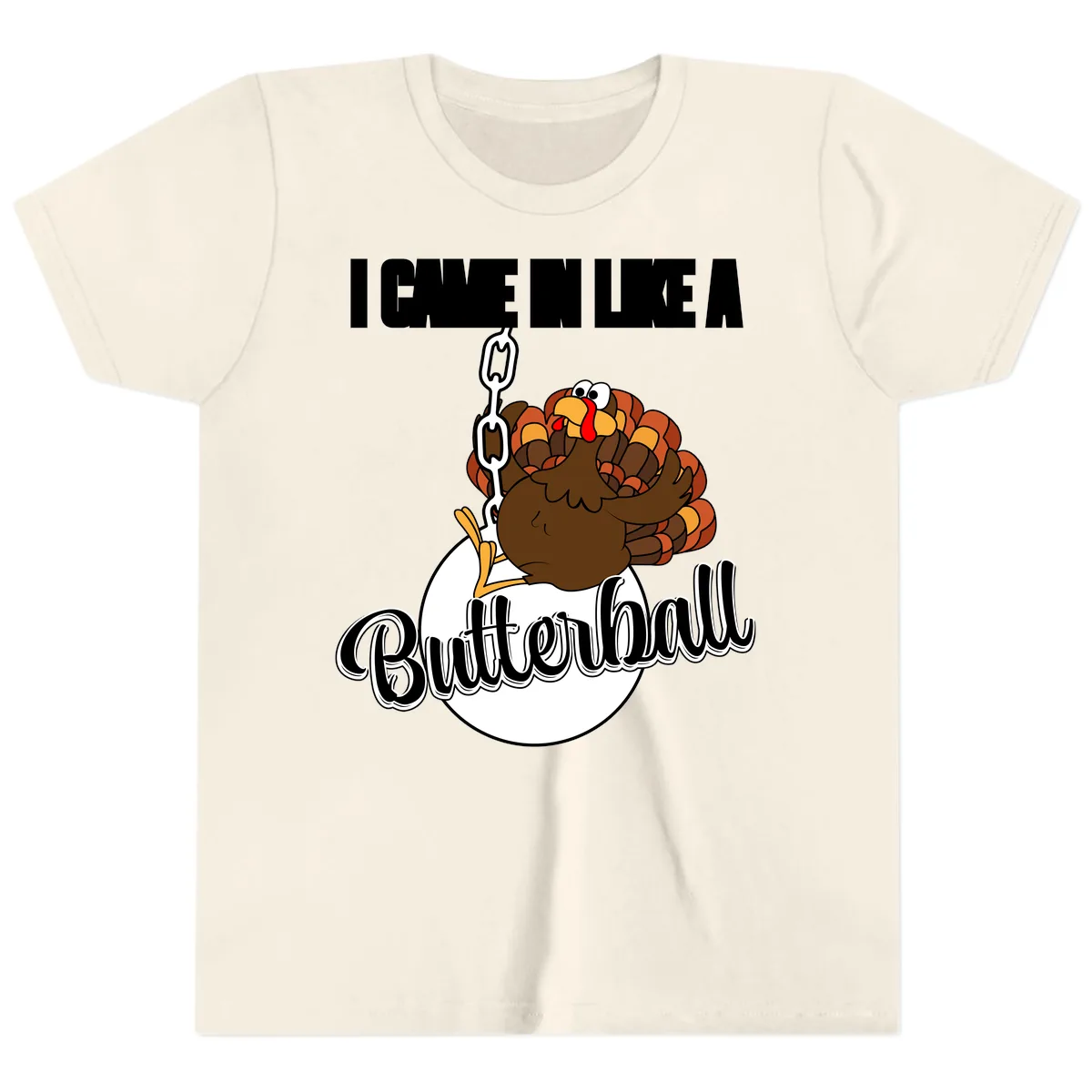 I Came In Like A Butterball Turkey Youth T-Shirt in Natural