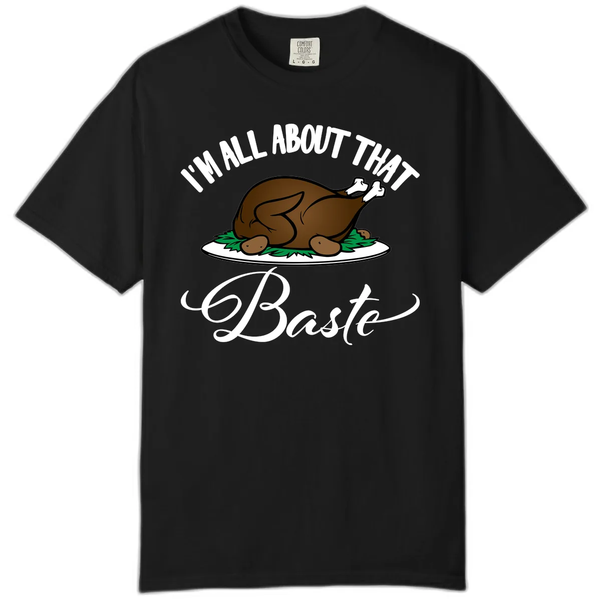 I'm All About That Baste Thanksgiving Comfort Color in Black