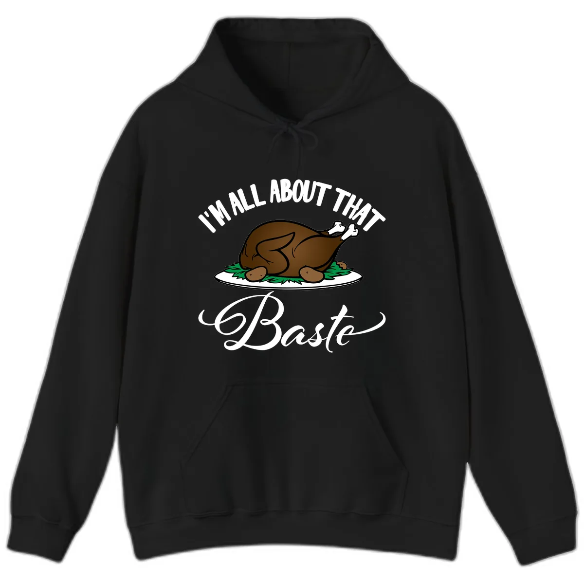 I'm All About That Baste Thanksgiving Hoodie in Black
