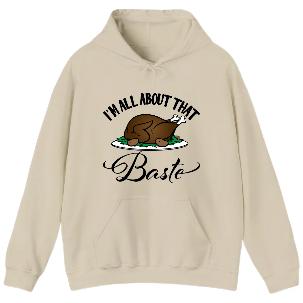 I'm All About That Baste Thanksgiving Hoodie in Sand