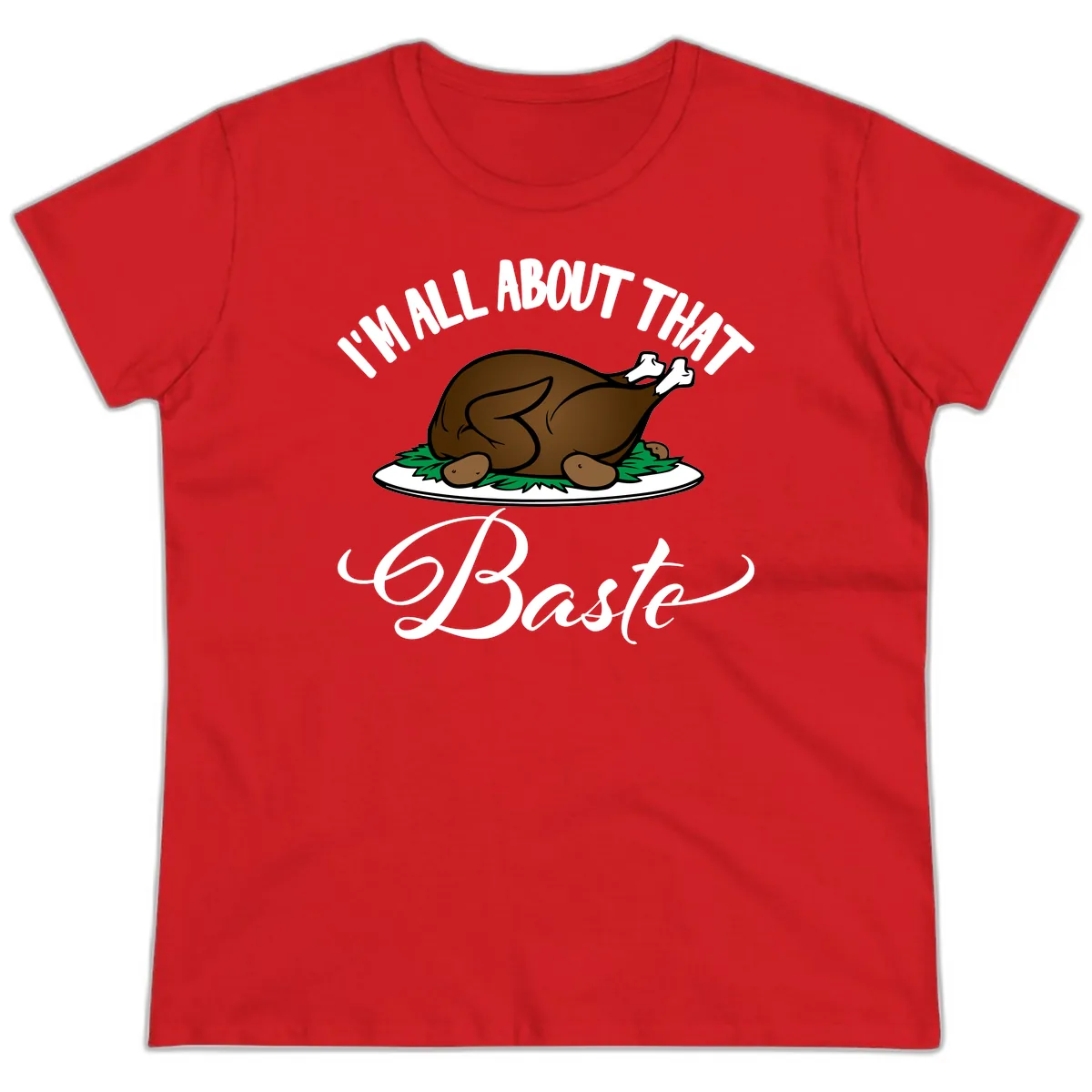 I'm All About That Baste Thanksgiving Ladies Tee in Red
