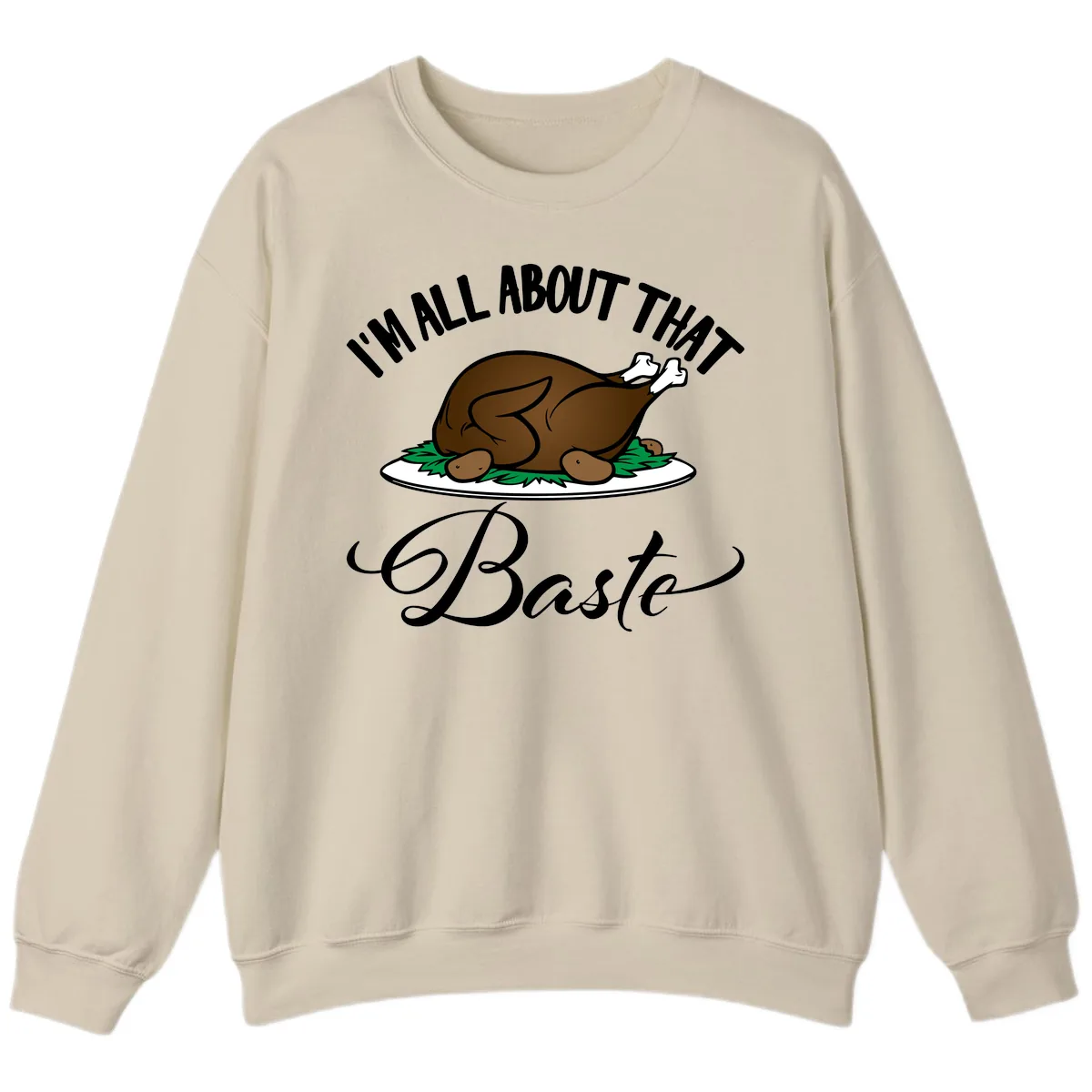 I'm All About That Baste Thanksgiving Sweatshirt in Sand