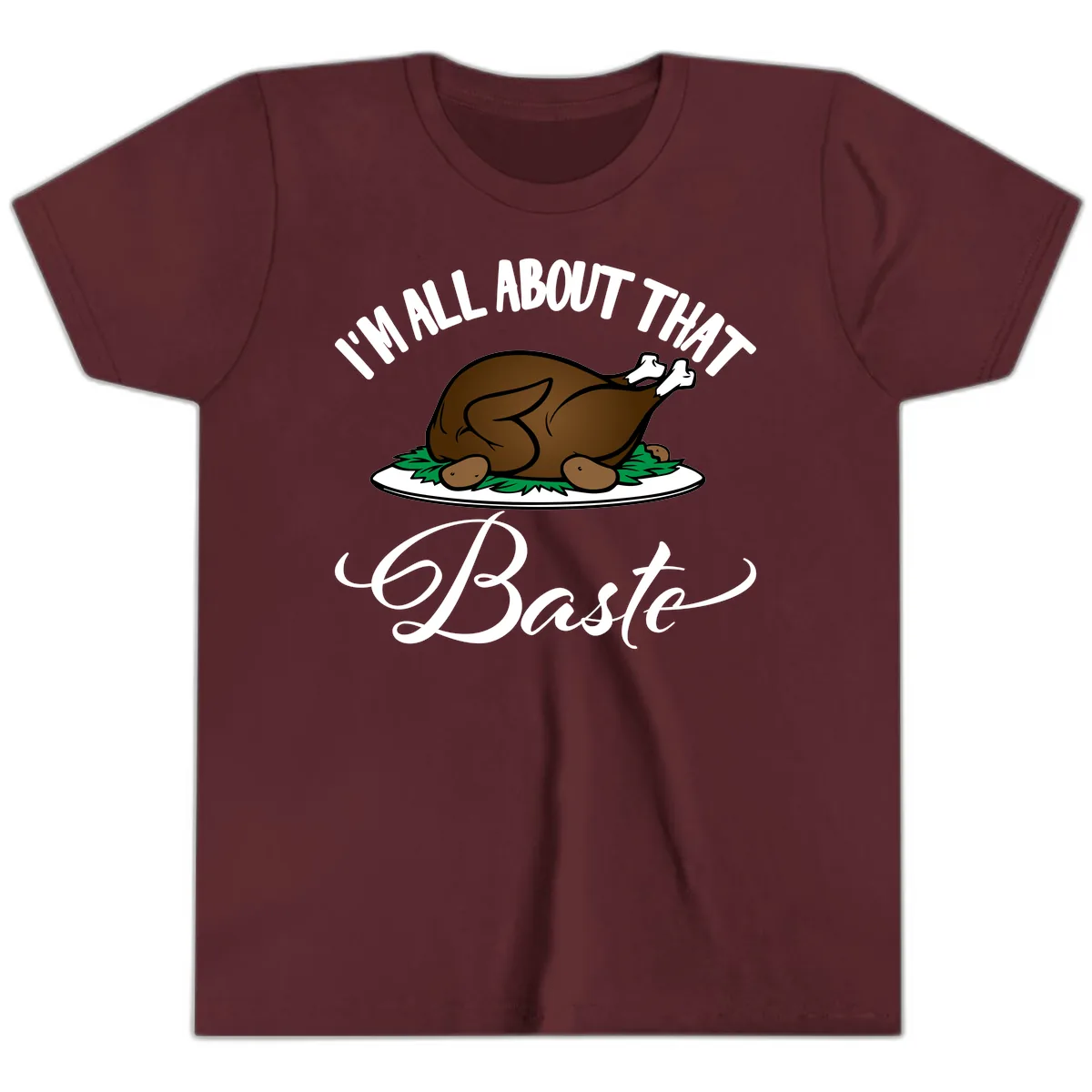 I'm All About That Baste Thanksgiving Youth T-Shirt in Maroon
