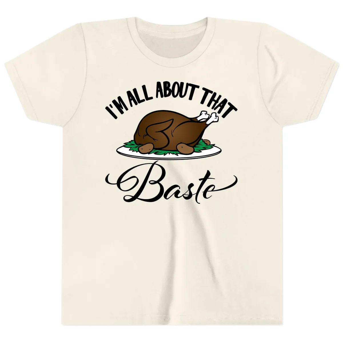 I'm All About That Baste Thanksgiving Youth T-Shirt in Natural