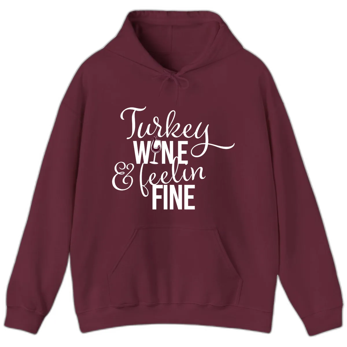 Turkey Wine Feelin Fine Thanksgiving Hoodie in Maroon