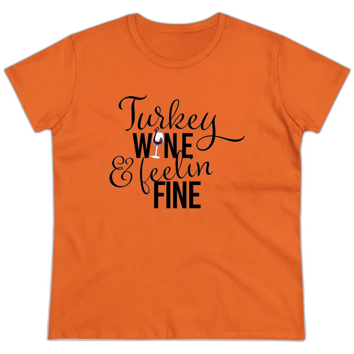 Turkey Wine Feelin Fine Thanksgiving Ladies Tee in Orange
