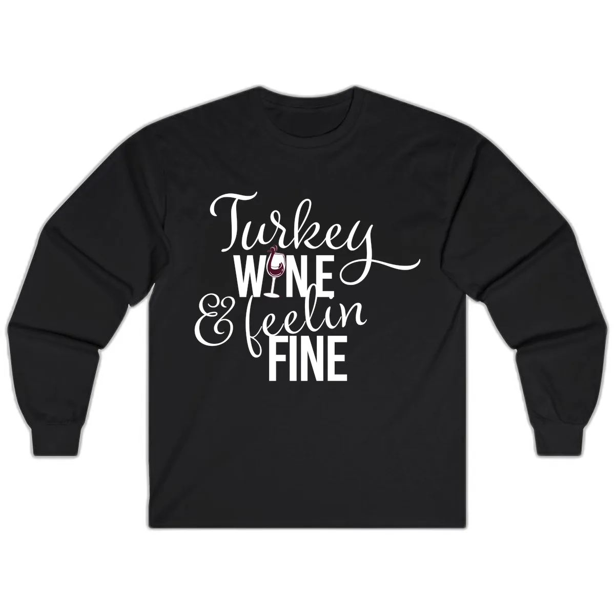 Turkey Wine Feelin Fine Thanksgiving Long Sleeve in Black