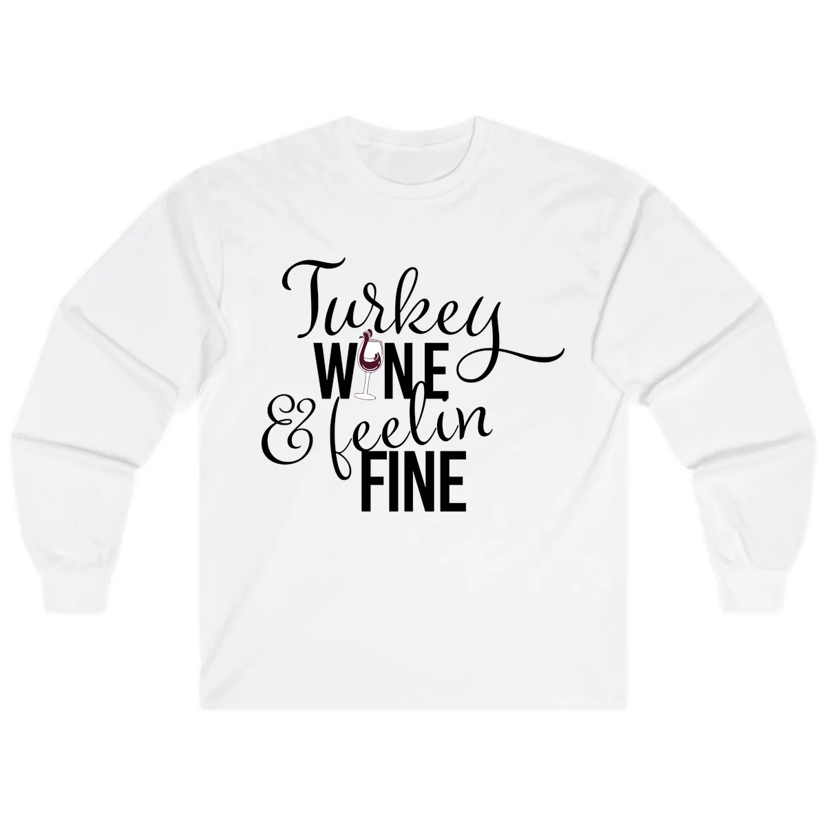 Turkey Wine Feelin Fine Thanksgiving Long Sleeve in White