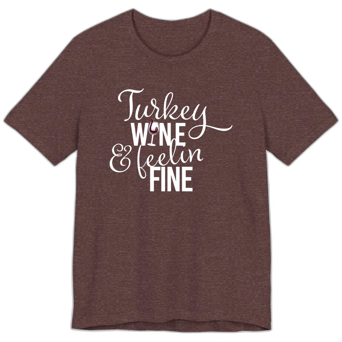 Turkey Wine Feelin Fine Thanksgiving Premium T-Shirt in Heather Maroon