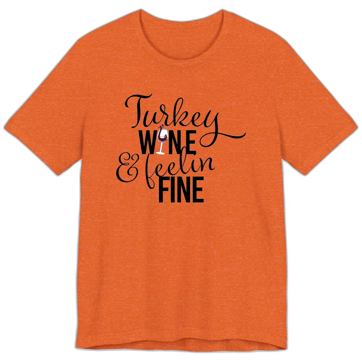 Turkey Wine Feelin Fine Thanksgiving Premium T-Shirt in Heather Orange