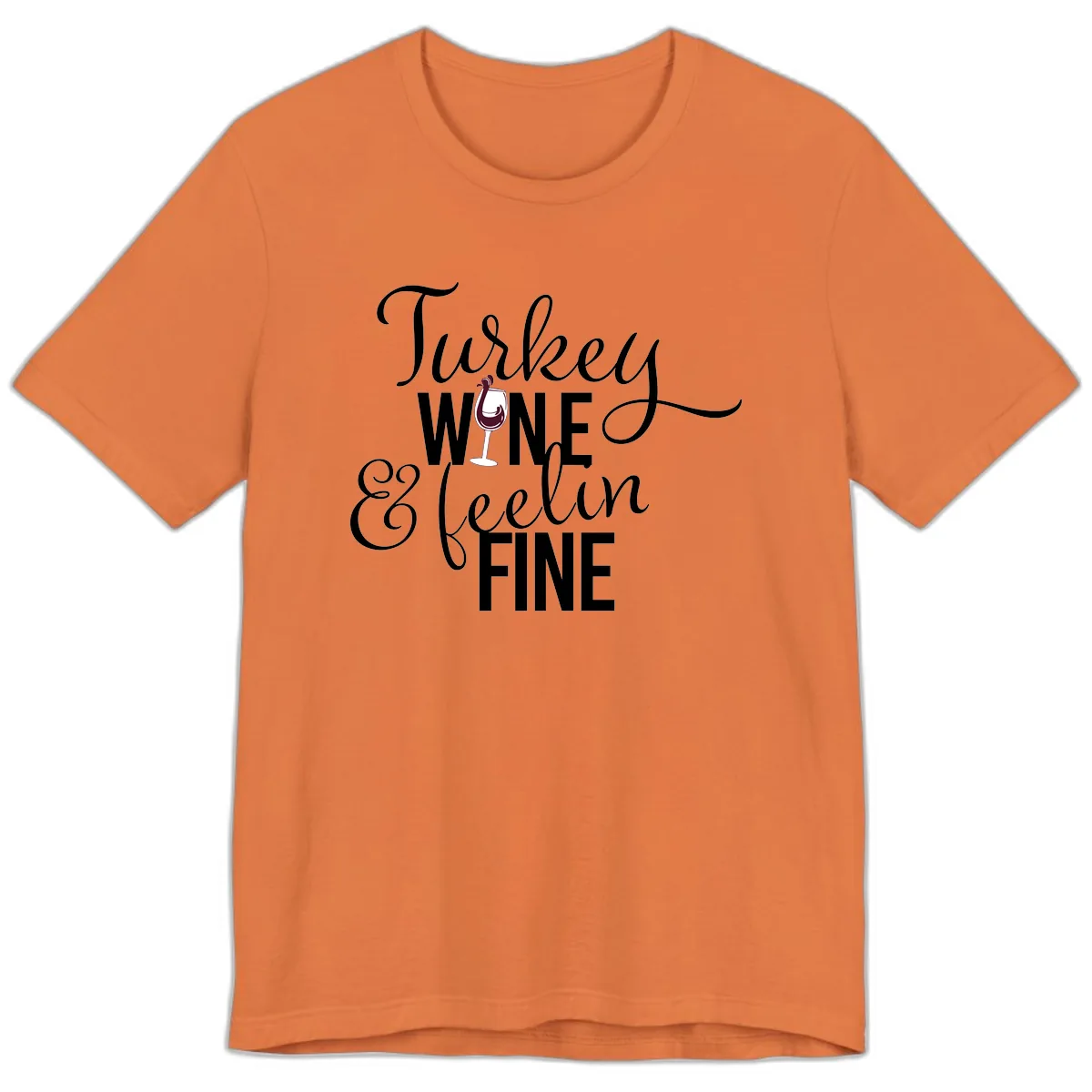 Turkey Wine Feelin Fine Thanksgiving Premium T-Shirt in Burnt Orange