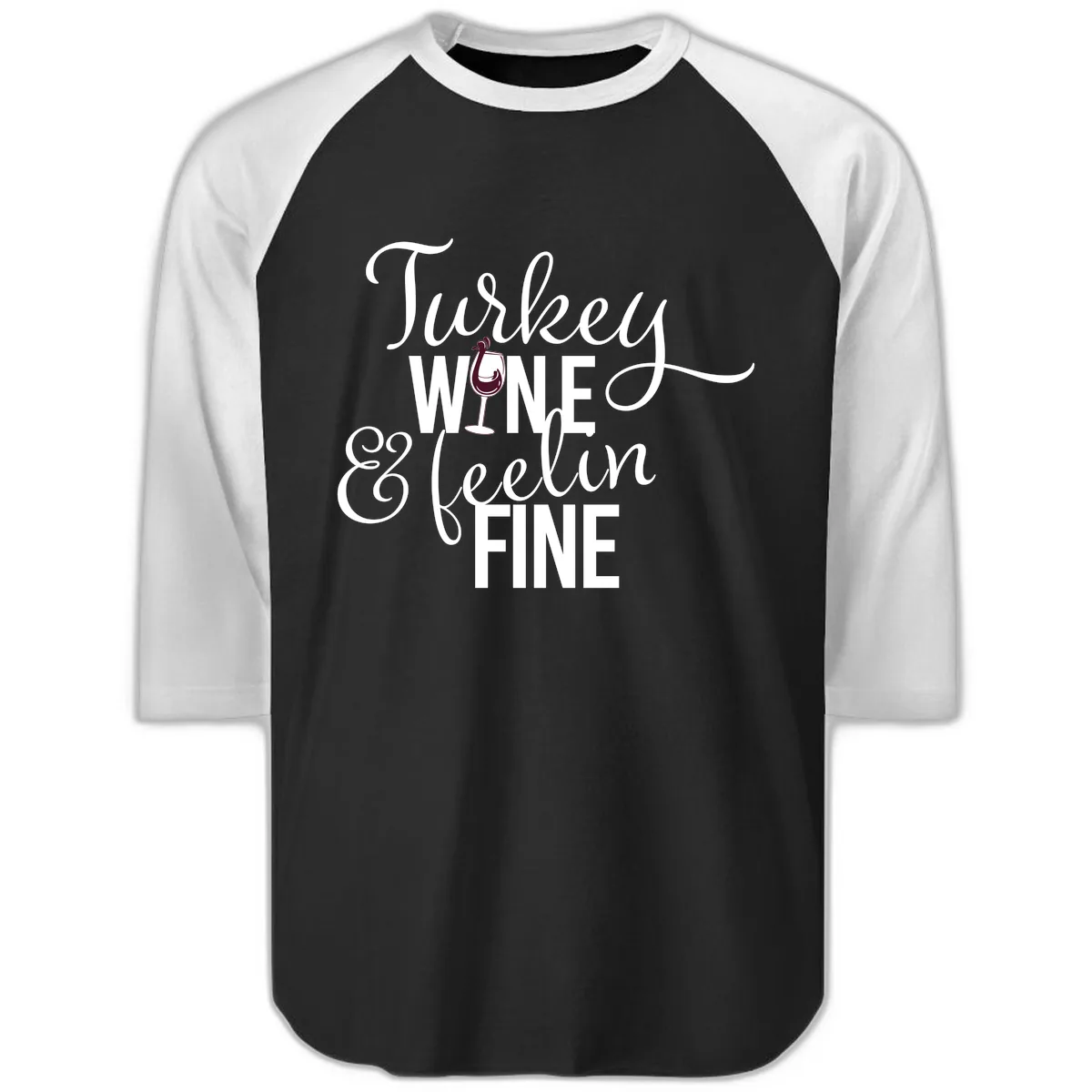 Turkey Wine Feelin Fine Thanksgiving Raglan 3/4 in Black White