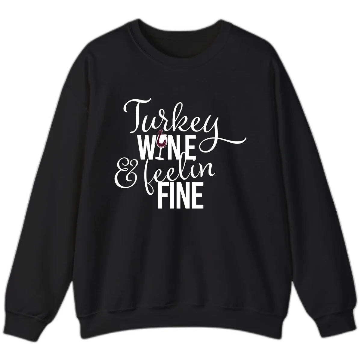 Turkey Wine Feelin Fine Thanksgiving Sweatshirt in Black