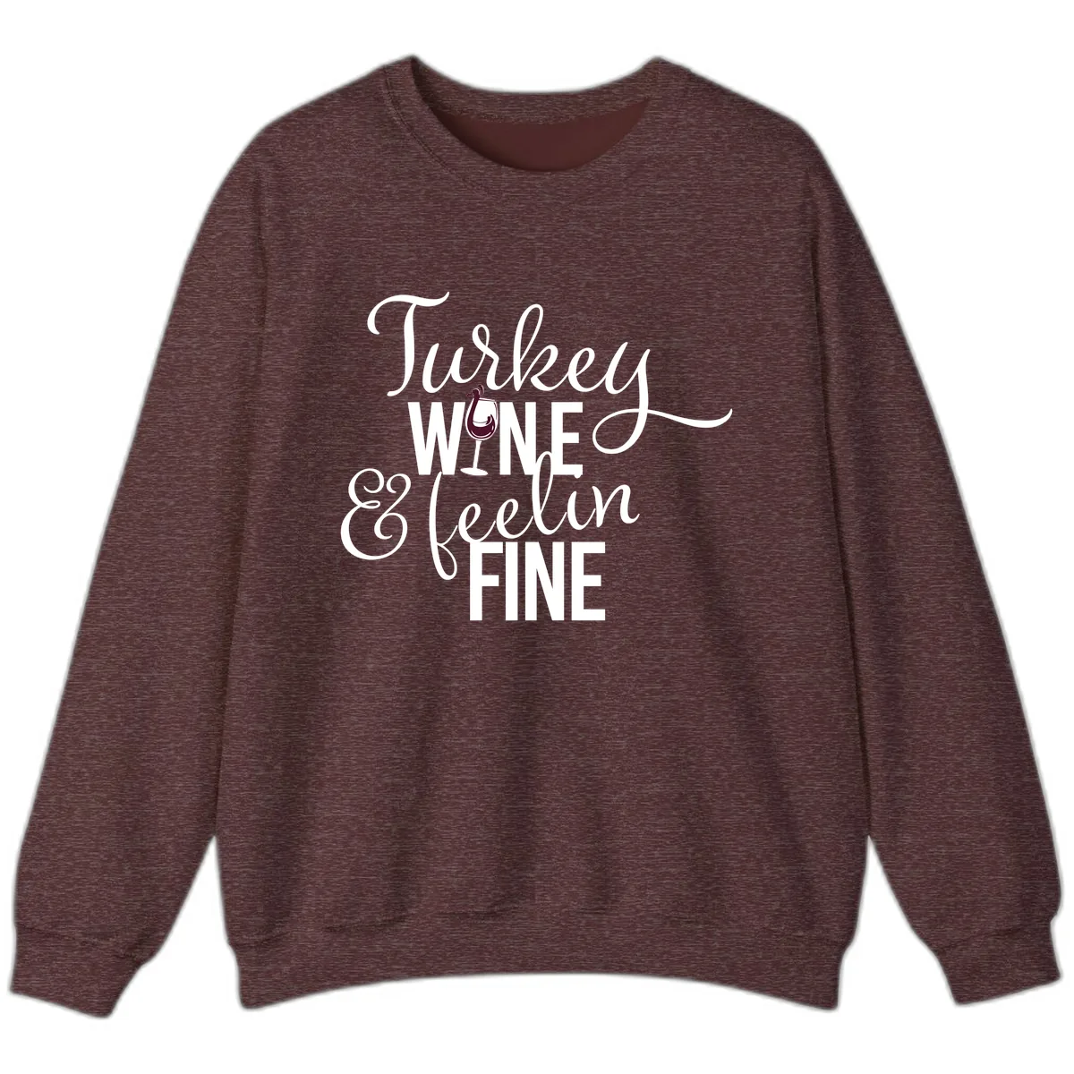 Turkey Wine Feelin Fine Thanksgiving Sweatshirt in Heather Sport Dark Maroon