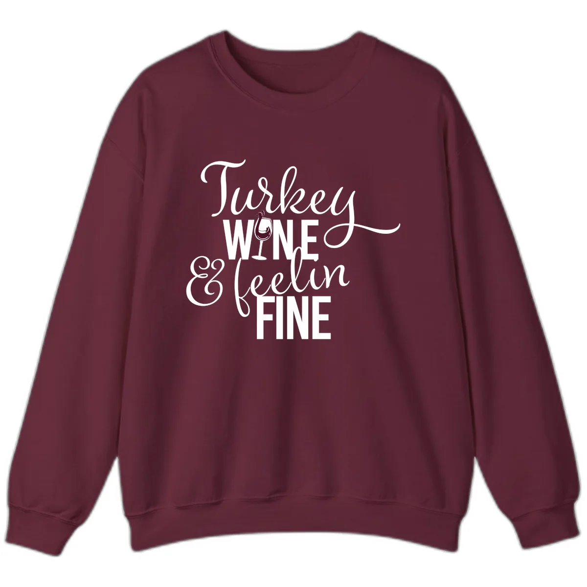 Turkey Wine Feelin Fine Thanksgiving Sweatshirt in Maroon