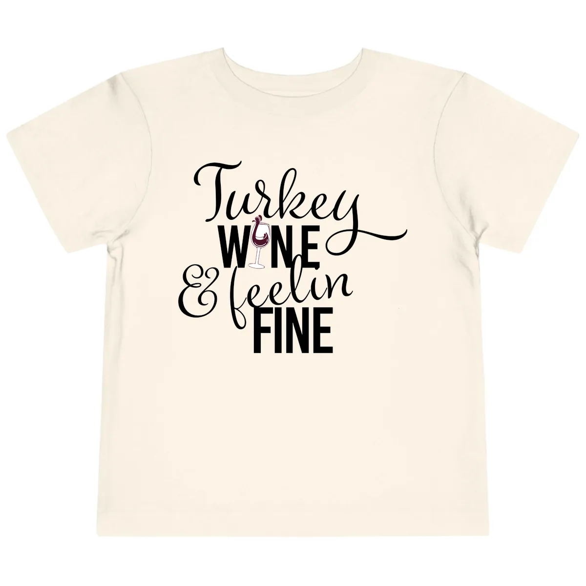 Turkey Wine Feelin Fine Thanksgiving Toddler T-Shirt in Natural