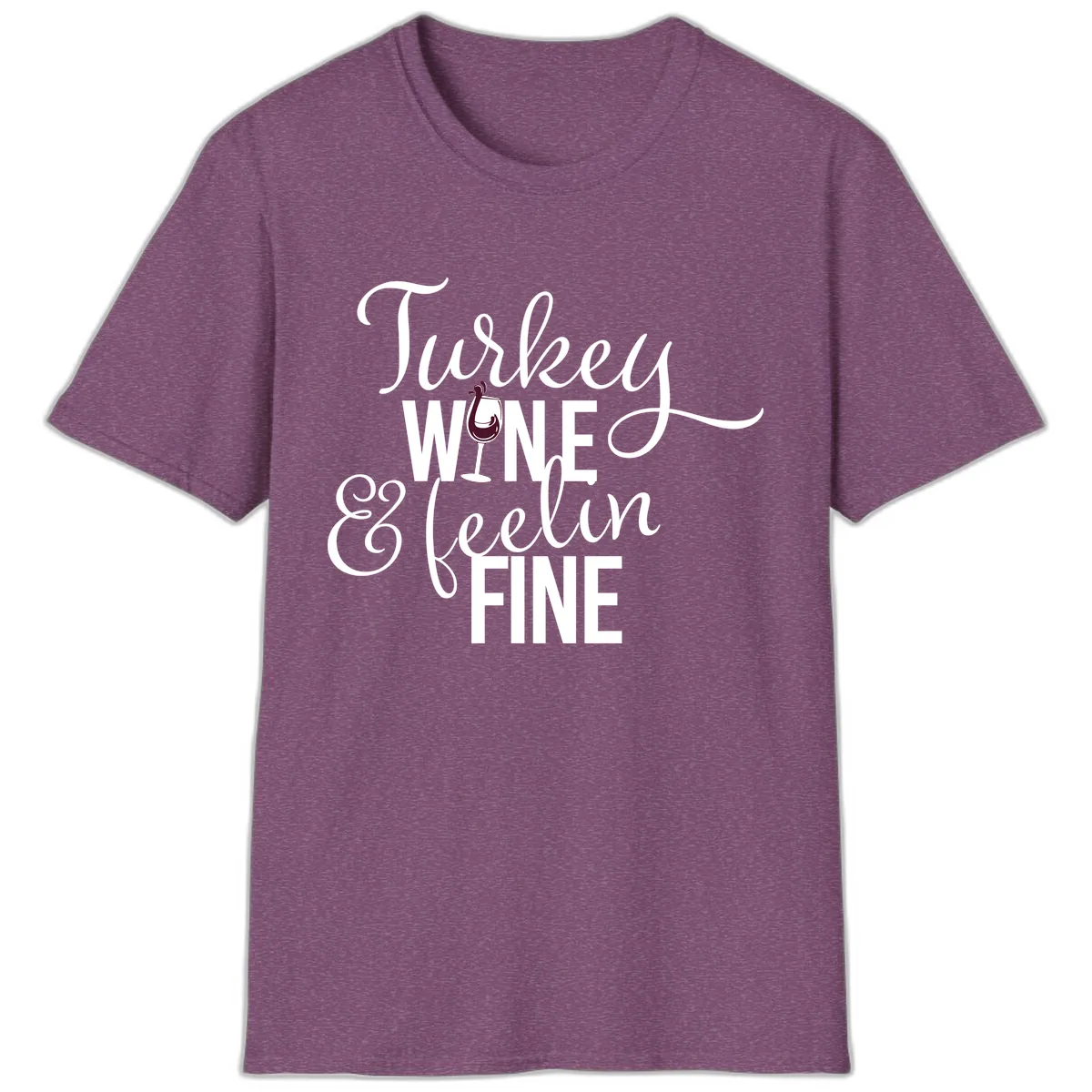 Turkey Wine Feelin Fine Thanksgiving T-Shirt in Heather Maroon