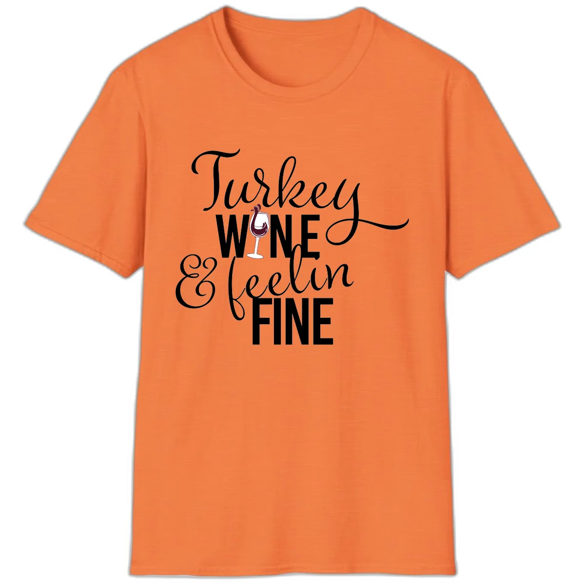 Turkey Wine Feelin Fine Thanksgiving T-Shirt in Heather Orange
