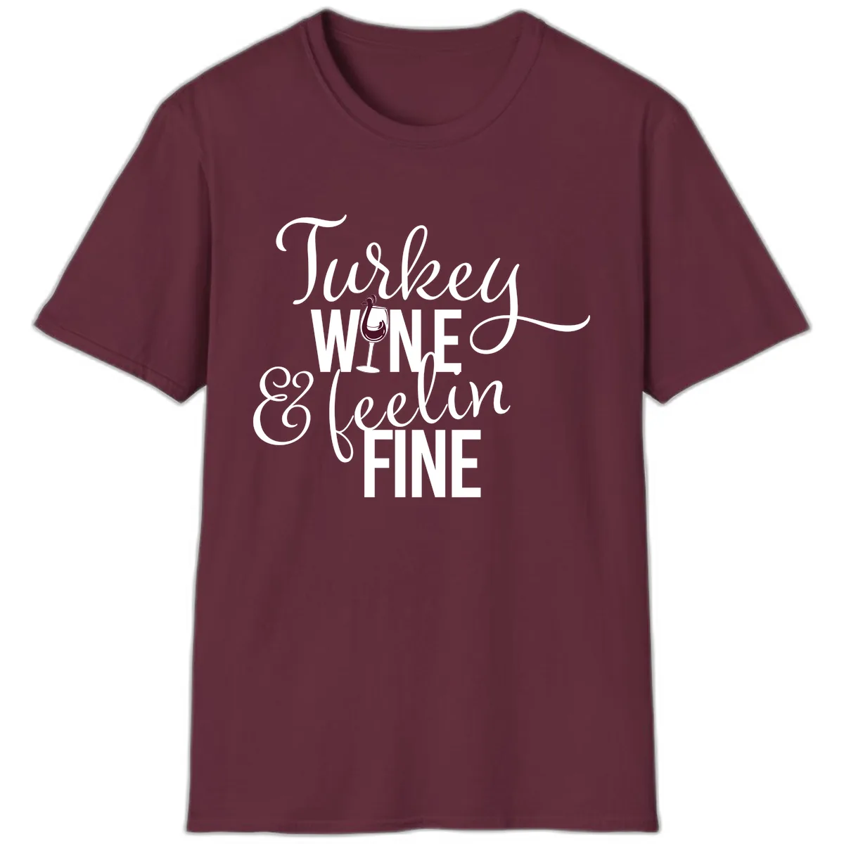 Turkey Wine Feelin Fine Thanksgiving T-Shirt in Maroon