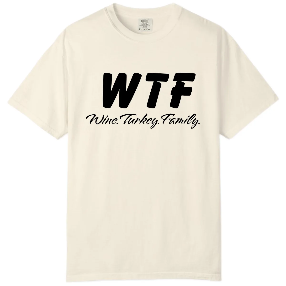 WTF Wine Turkey Family Design Comfort Color in Ivory