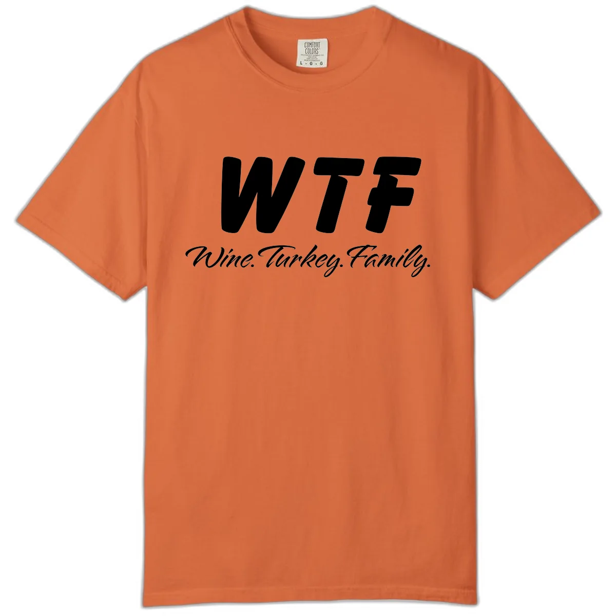 WTF Wine Turkey Family Design Comfort Color in Burnt Orange
