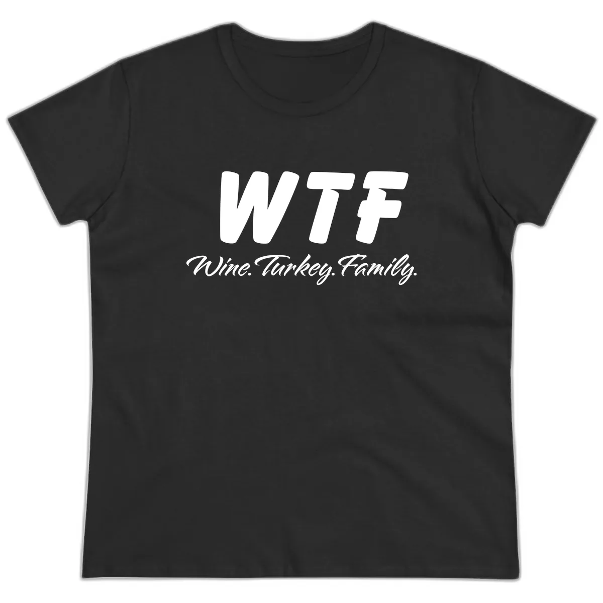 WTF Wine Turkey Family Design Ladies Tee in Black