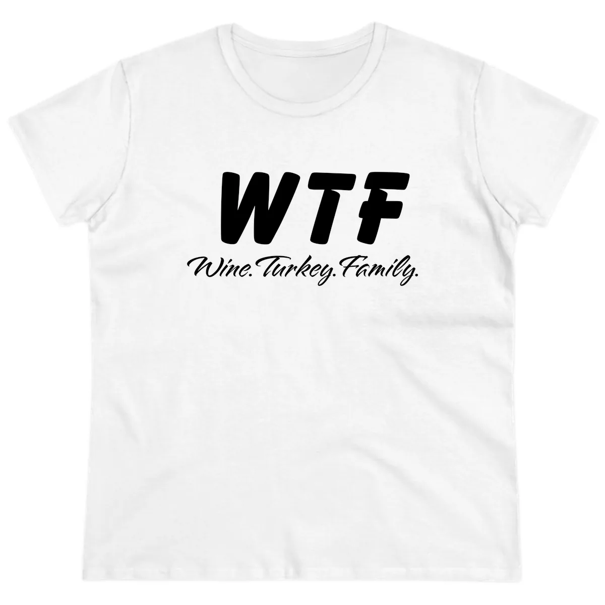 WTF Wine Turkey Family Design Ladies Tee in White