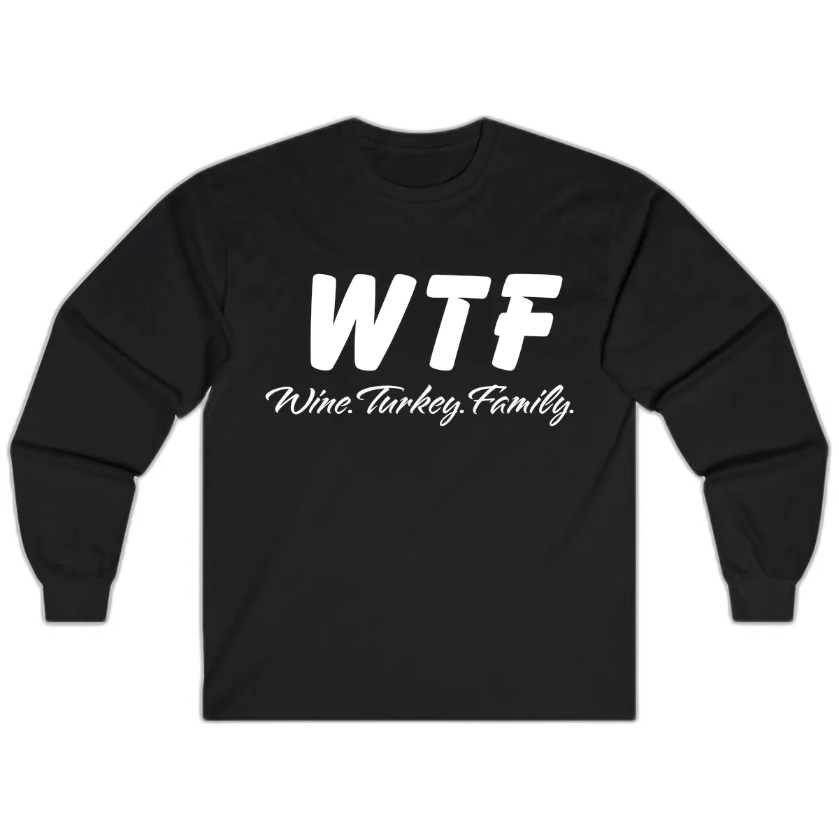 WTF Wine Turkey Family Design Long Sleeve in Black