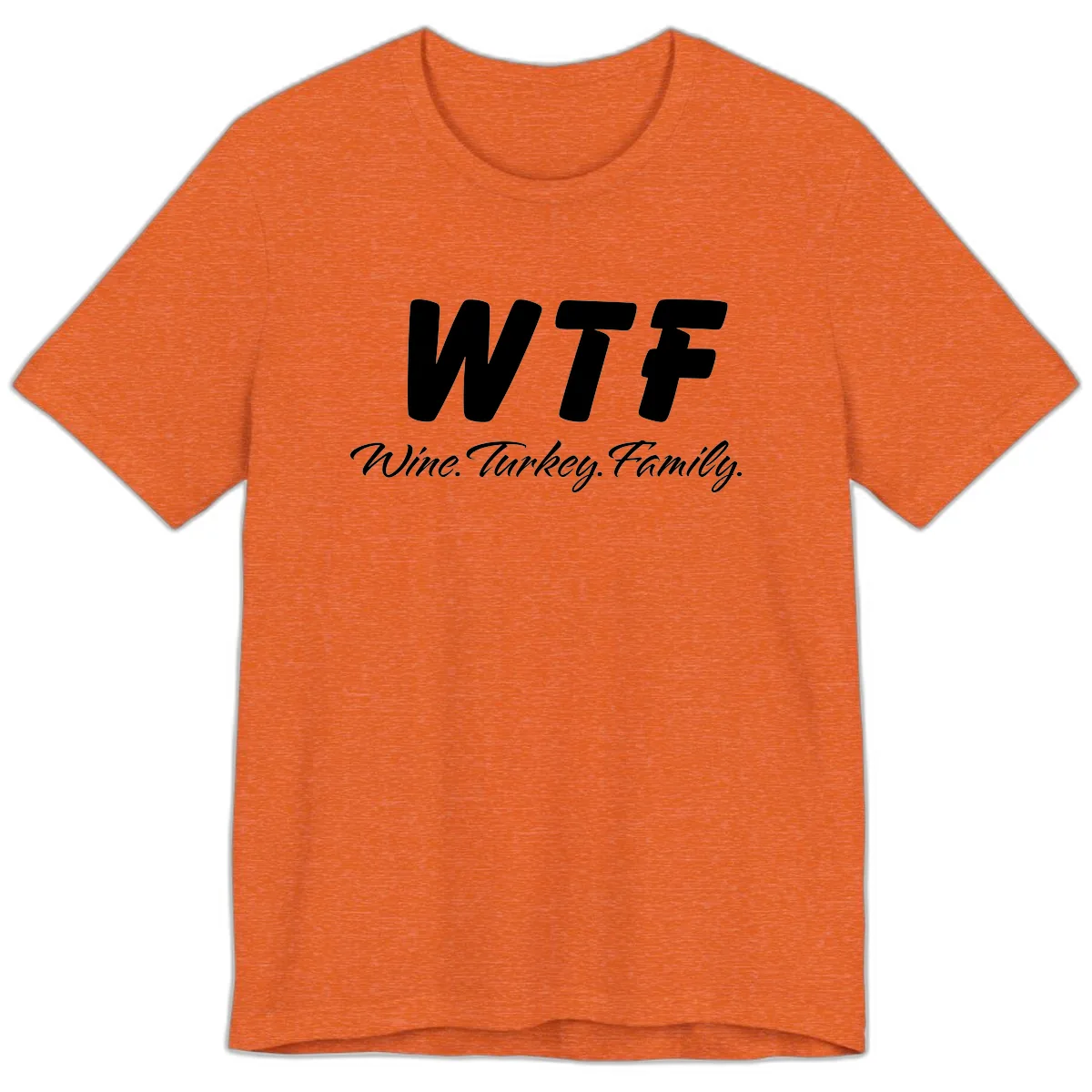 WTF Wine Turkey Family Design Premium T-Shirt in Heather Orange