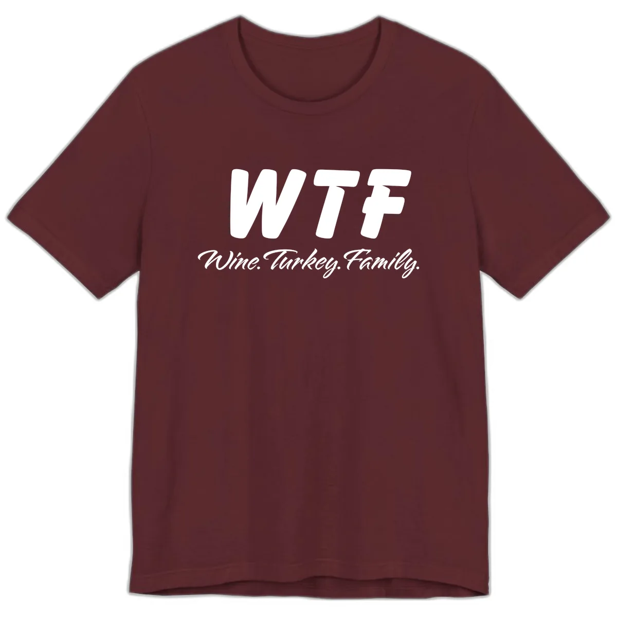 WTF Wine Turkey Family Design Premium T-Shirt in Maroon