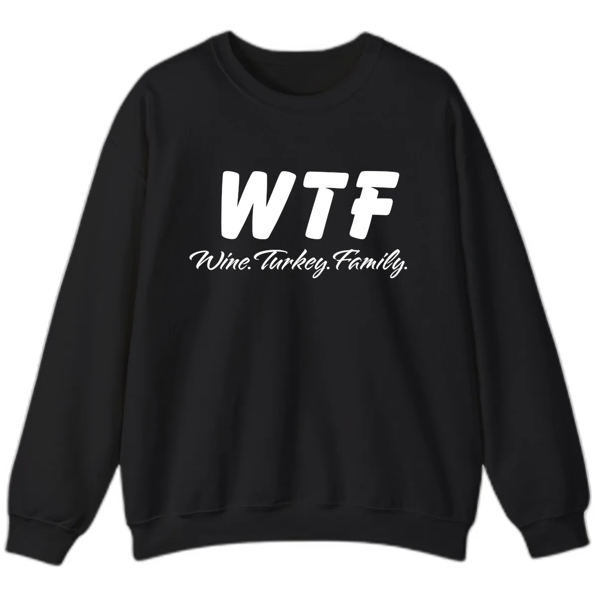 WTF Wine Turkey Family Design Sweatshirt in Black