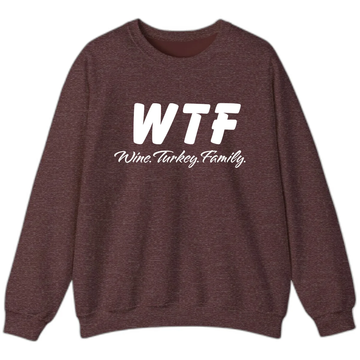 WTF Wine Turkey Family Design Sweatshirt in Heather Sport Dark Maroon
