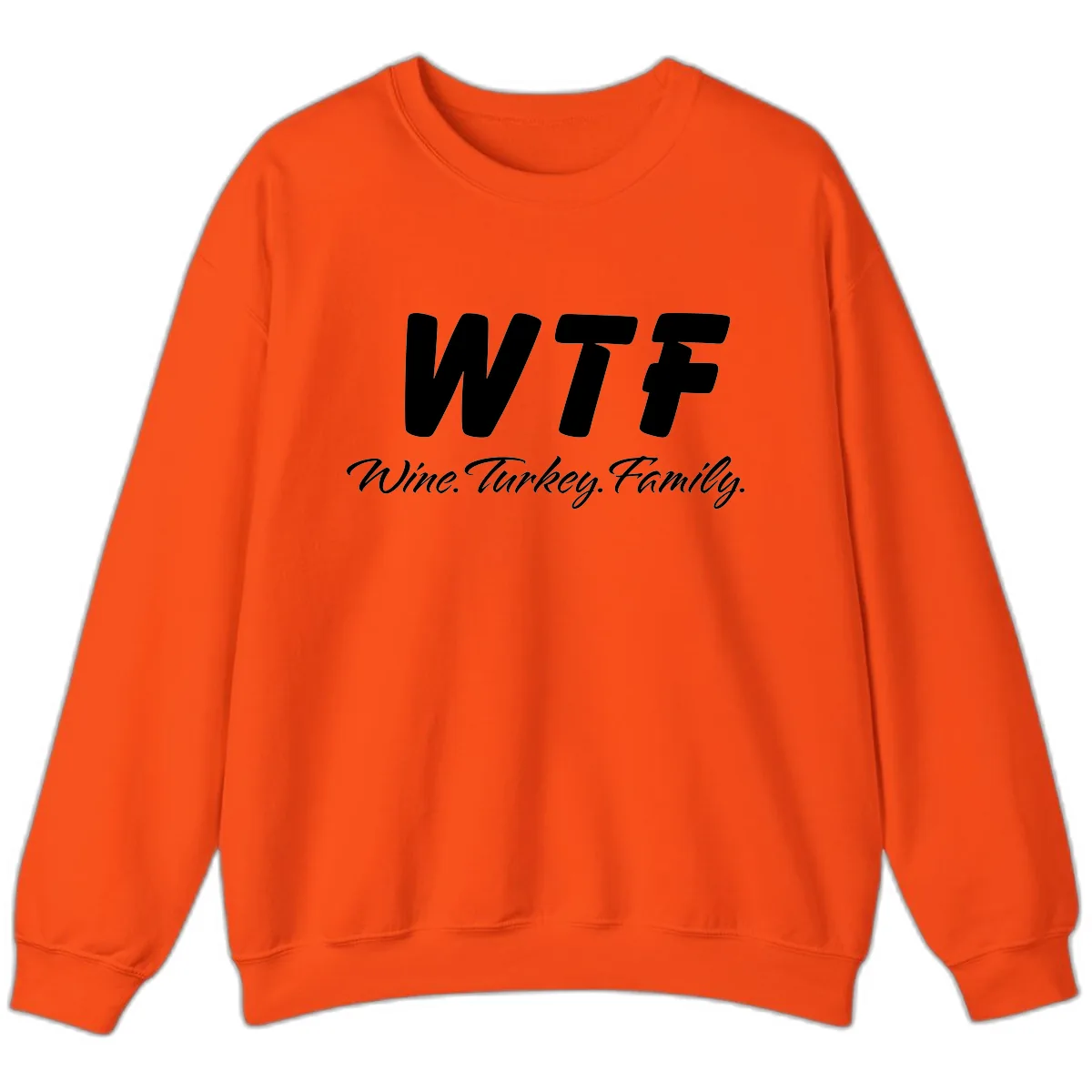 WTF Wine Turkey Family Design Sweatshirt in Orange