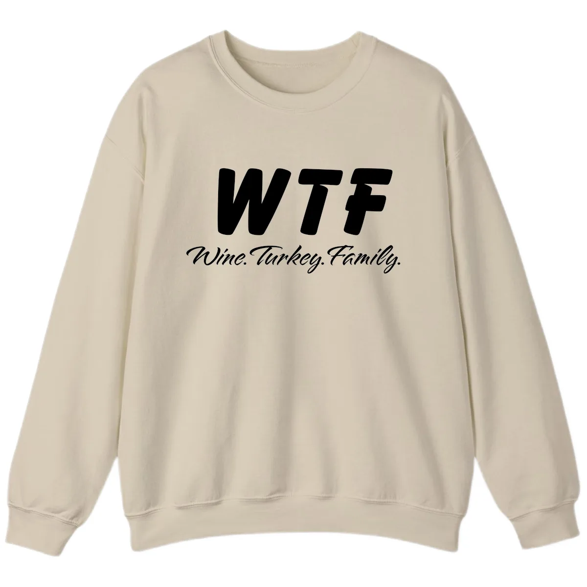 WTF Wine Turkey Family Design Sweatshirt in Sand