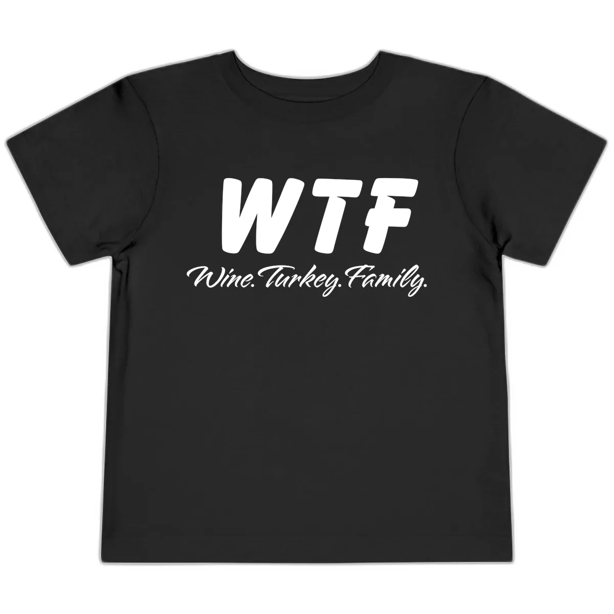 WTF Wine Turkey Family Design Toddler T-Shirt in Black