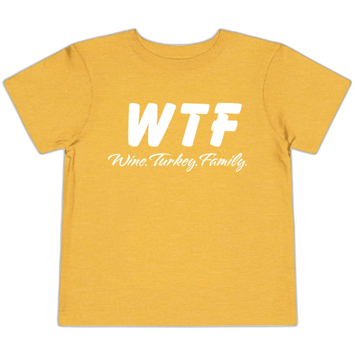 WTF Wine Turkey Family Design Toddler T-Shirt in Heather Yellow Gold