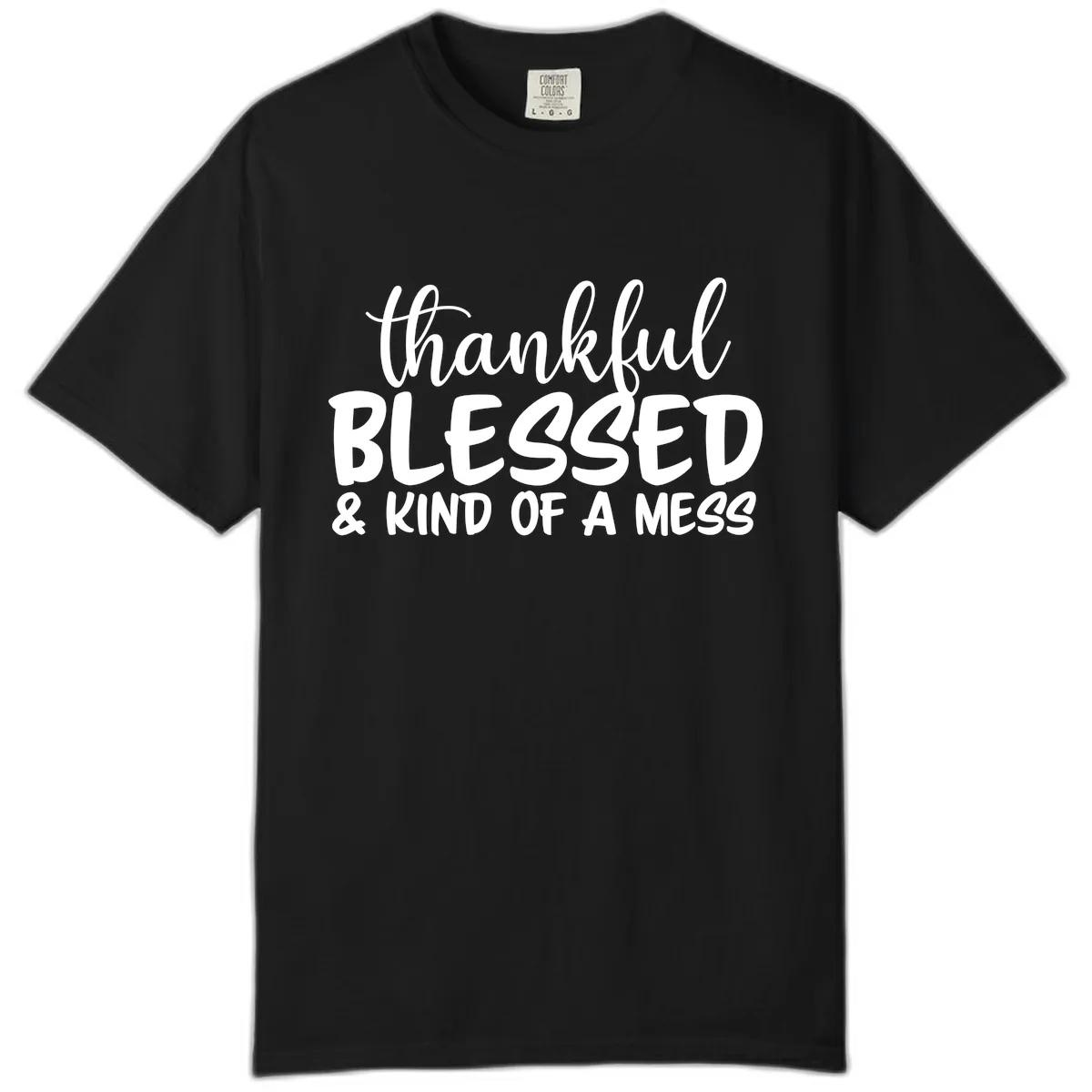 Thankful Blessed Kind Of A Mess Comfort Color in Black