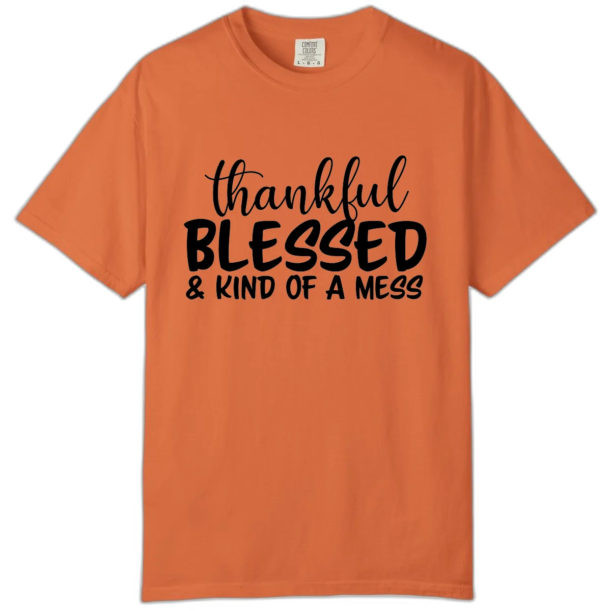 Thankful Blessed Kind Of A Mess Comfort Color in Burnt Orange