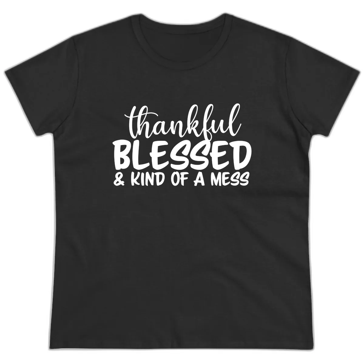 Thankful Blessed Kind Of A Mess Ladies Tee in Black