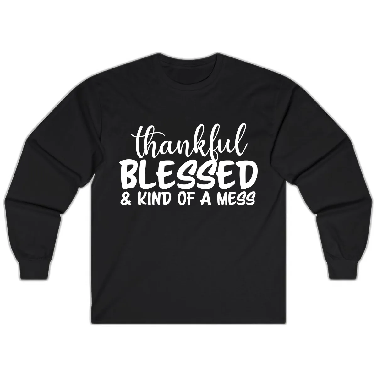 Thankful Blessed Kind Of A Mess Long Sleeve in Black
